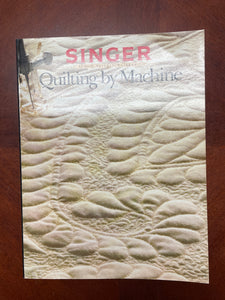1990 Singer Quilting Book - "Quilting by Machine"