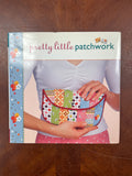 2008 Sewing Book - "Pretty Little Patchwork"